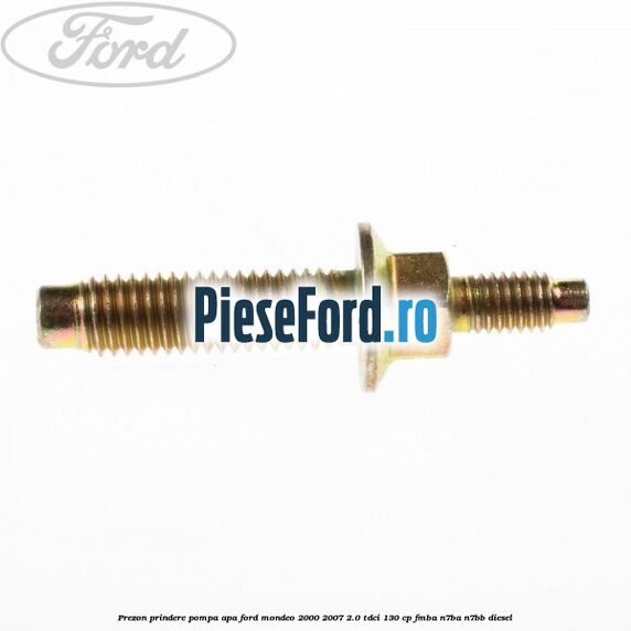 Prezon prindere pompa apa Ford Mondeo 2000-2007 2.0 TDCi 130 cp FMBA, N7BA, N7BB diesel
