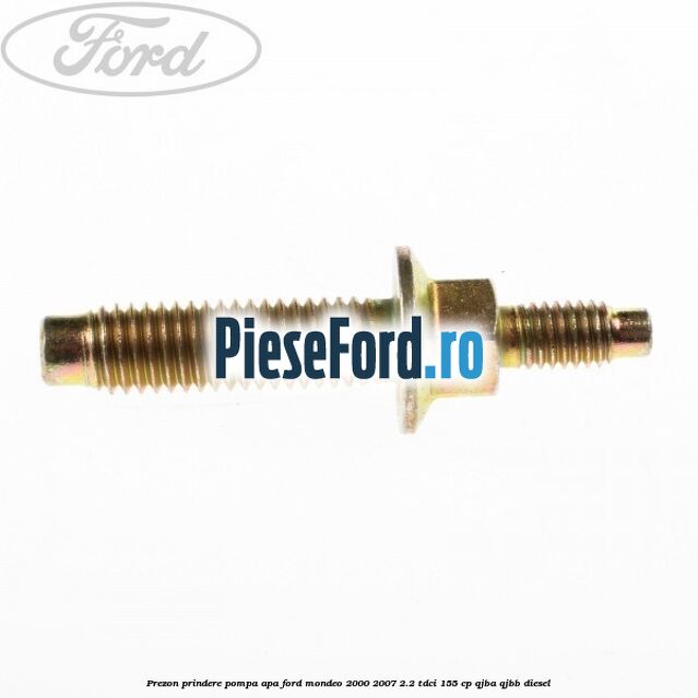 Prezon prindere pompa apa Ford Mondeo 2000-2007 2.2 TDCi 155 cp QJBA, QJBB diesel