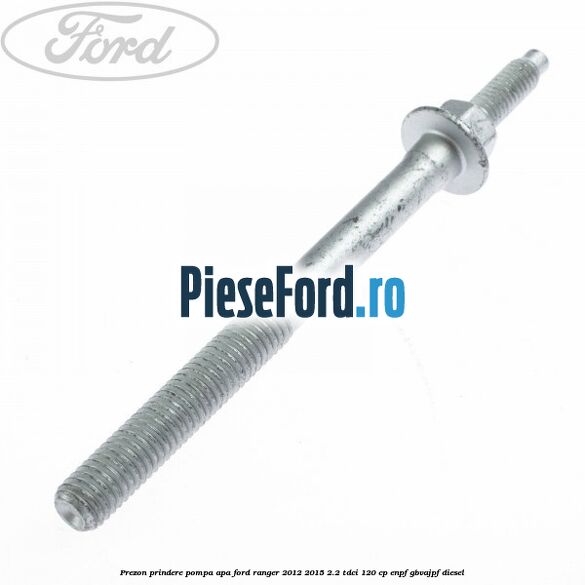 Prezon prindere pompa apa Ford Ranger 2012-2015 2.2 TDCi 120 cp ENPF, GBVAJPF diesel
