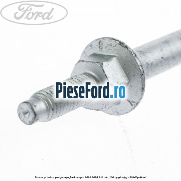 Prezon prindere pompa apa Ford Ranger 2016-2020 2.2 TDCi 160 cp GBVAJQJ, T22DD0P diesel