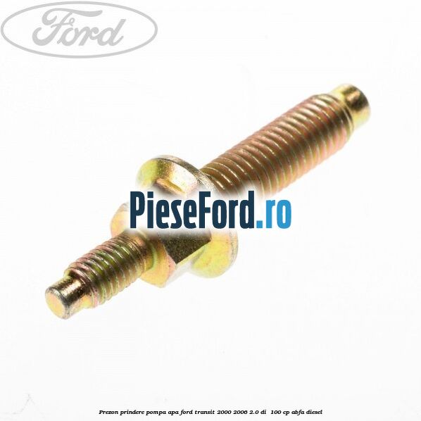 Prezon prindere pompa apa Ford Transit 2000-2006 2.0 DI  100 cp ABFA diesel