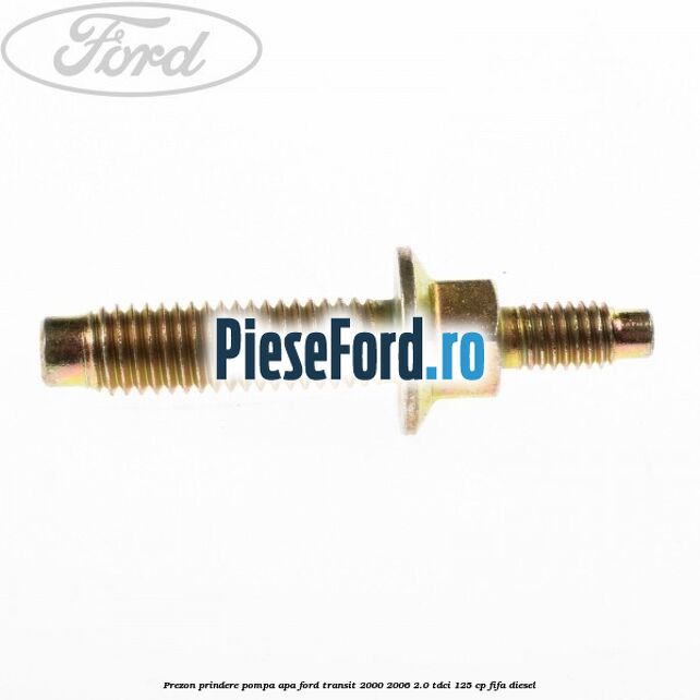 Prezon prindere pompa apa Ford Transit 2000-2006 2.0 TDCi 125 cp FIFA diesel