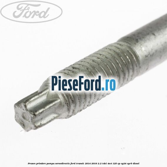 Prezon prindere pompa servodirectie Ford Transit 2014-2018 2.2 TDCi 4x4 125 cp Prezon prindere pompa servodirectie Ford Transit 2014-2018 2.2 TDCi 4x4 125 cp CY24, CYR5 diesel