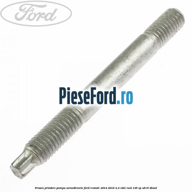 Prezon prindere pompa servodirectie Ford Transit 2014-2018 2.2 TDCi RWD 135 cp UHR5 diesel