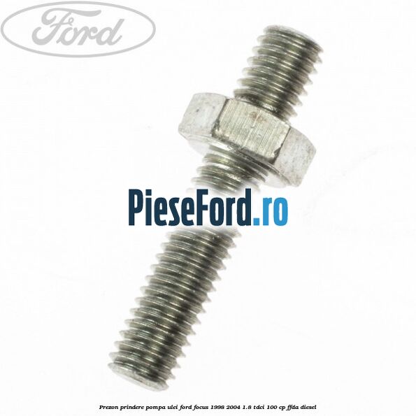 Prezon prindere pompa ulei Ford Focus 1998-2004 1.8 TDCi 100 cp FFDA diesel