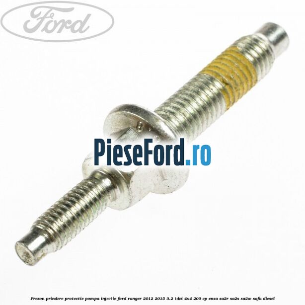 Prezon prindere protectie pompa injectie Ford Ranger 2012-2015 3.2 TDCi 4x4 200 cp ENSA, SA2R, SA2S, SA2W, SAFA diesel