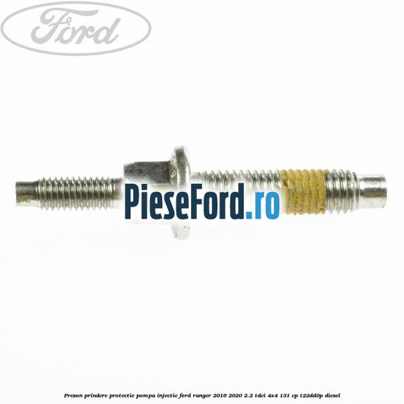 Prezon prindere protectie pompa injectie Ford Ranger 2016-2020 2.2 TDCi 4x4 131 cp T22DD0P diesel