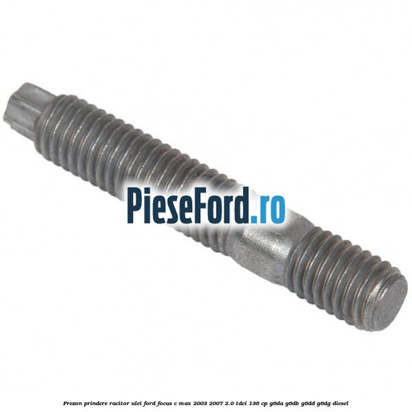 Prezon prindere racitor ulei Ford Focus C-Max 2003-2007 2.0 TDCi 136 cp G6DA, G6DB, G6DD, G6DG diesel
