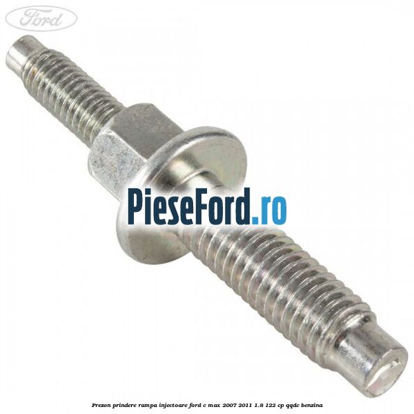 Prezon prindere rampa injectoare Ford C-Max 2007-2011 1.8 122 cp Prezon prindere rampa injectoare Ford C-Max 2007-2011 1.8 122 cp QQDC benzina