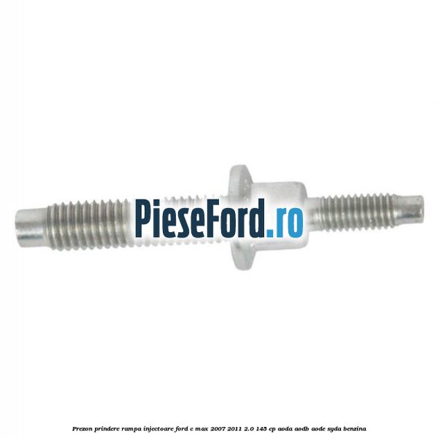 Prezon prindere rampa injectoare Ford C-Max 2007-2011 2.0 145 cp AODA, AODB, AODE, SYDA benzina