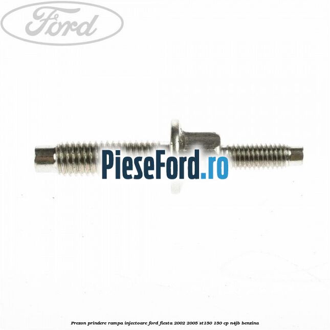 Prezon prindere rampa injectoare Ford Fiesta 2002-2005 ST150 150 cp N4JB benzina