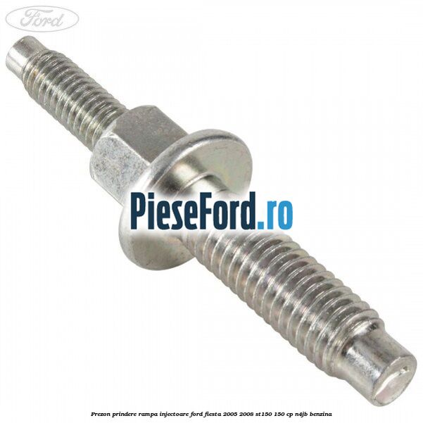 Prezon prindere rampa injectoare Ford Fiesta 2005-2008 ST150 150 cp N4JB benzina