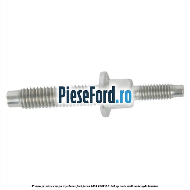 Prezon prindere rampa injectoare Ford Focus 2004-2007 2.0 145 cp AODA, AODB, AODE, SYDA benzina