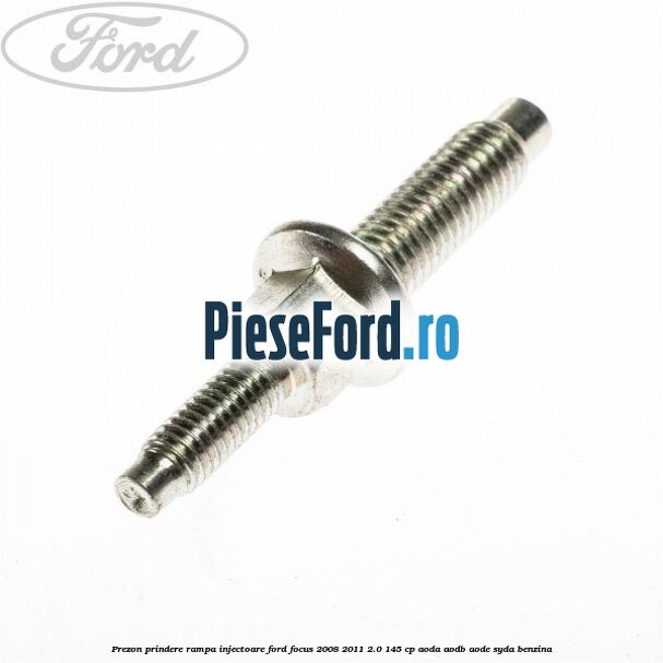 Prezon prindere rampa injectoare Ford Focus 2008-2011 2.0 145 cp Prezon prindere rampa injectoare Ford Focus 2008-2011 2.0 145 cp AODA, AODB, AODE, SYDA benzina