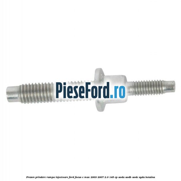 Prezon prindere rampa injectoare Ford Focus C-Max 2003-2007 2.0 145 cp AODA, AODB, AODE, SYDA benzina