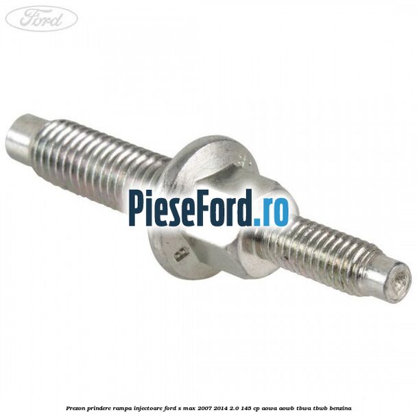 Prezon prindere rampa injectoare Ford S-Max 2007-2014 2.0 145 cp AOWA, AOWB, TBWA, TBWB benzina