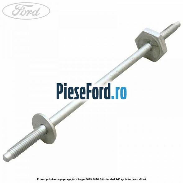 Prezon prindere supapa EGR Ford Kuga 2013-2016 2.0 TDCi 4x4 163 cp TXDA, TXMA diesel