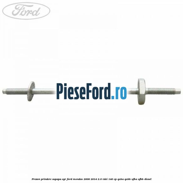 Prezon prindere supapa EGR Ford Mondeo 2008-2014 2.0 TDCi 140 cp QXBA, QXBB, UFBA, UFBB diesel