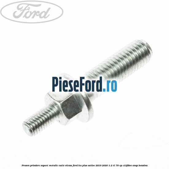 Prezon prindere suport metalic cutie viteza Ford Ka plus Active 2019-2020 1.2 Ti 70 cp C12FDOS, ENAP benzina