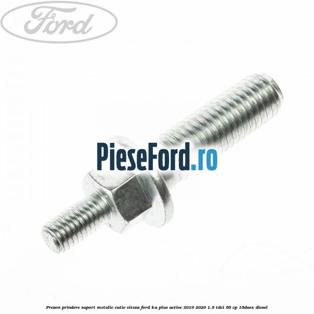 Prezon prindere suport metalic cutie viteza Ford Ka plus Active 2019-2020 1.5 TDCI 95 cp Prezon prindere suport metalic cutie viteza Ford Ka plus Active 2019-2020 1.5 TDCI 95 cp 15DSOX diesel