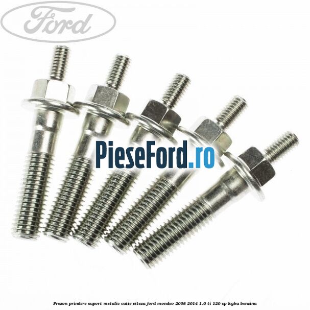 Prezon prindere suport metalic cutie viteza Ford Mondeo 2008-2014 1.6 Ti 120 cp Prezon prindere suport metalic cutie viteza Ford Mondeo 2008-2014 1.6 Ti 120 cp KGBA benzina