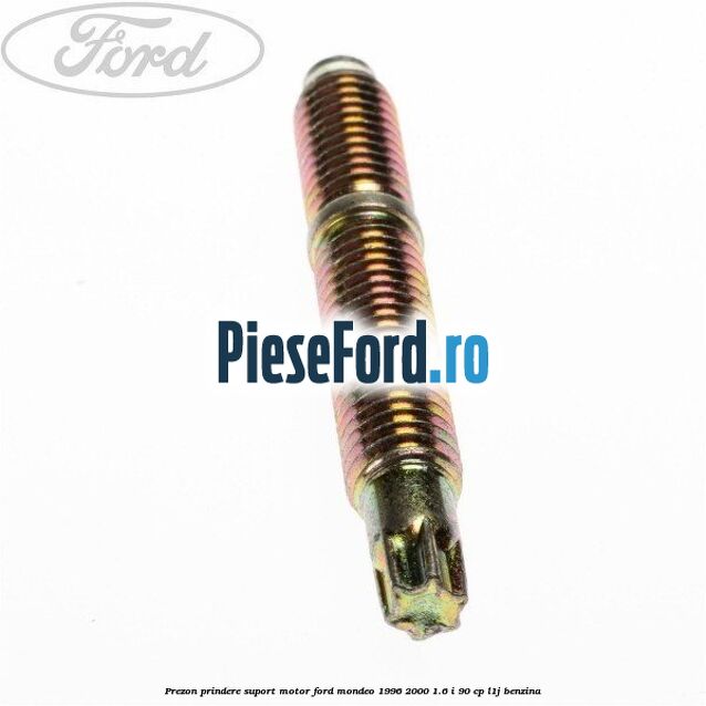 Prezon prindere suport motor Ford Mondeo 1996-2000 1.6 i 90 cp L1J benzina