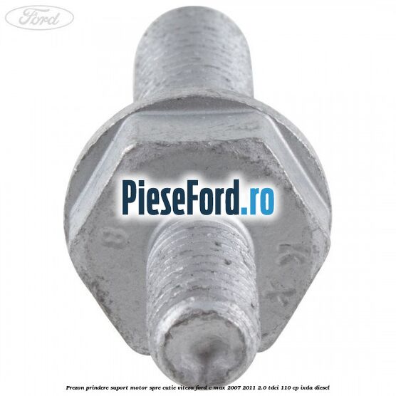 Prezon prindere suport motor spre cutie viteza Ford C-Max 2007-2011 2.0 TDCi 110 cp Prezon prindere suport motor spre cutie viteza Ford C-Max 2007-2011 2.0 TDCi 110 cp IXDA diesel