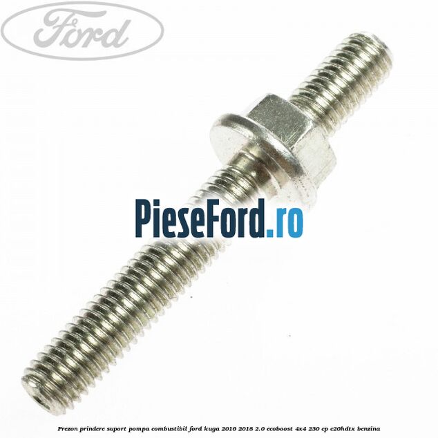 Prezon prindere suport pompa combustibil Ford Kuga 2016-2018 2.0 EcoBoost 4x4 230 cp C20HDTX benzina