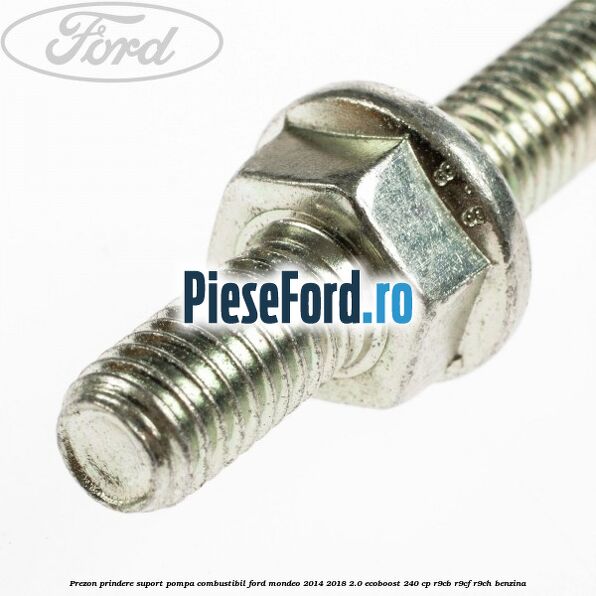 Prezon prindere suport pompa combustibil Ford Mondeo 2014-2018 2.0 EcoBoost 240 cp R9CB, R9CF, R9CH benzina
