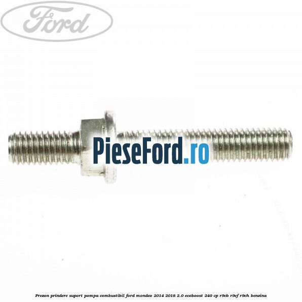 Prezon prindere suport pompa combustibil Ford Mondeo 2014-2018 2.0 EcoBoost 240 cp R9CB, R9CF, R9CH benzina