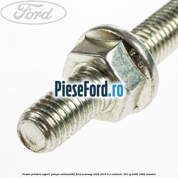 Prezon prindere suport pompa combustibil Ford Mustang 2015-2018 2.3 EcoBoost 314 cp Prezon prindere suport pompa combustibil Ford Mustang 2015-2018 2.3 EcoBoost 314 cp N38H, N48H benzina
