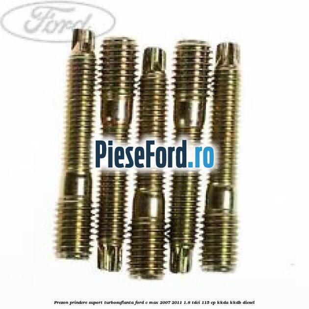 Prezon prindere suport turbosuflanta Ford C-Max 2007-2011 1.8 TDCi 115 cp Prezon prindere suport turbosuflanta Ford C-Max 2007-2011 1.8 TDCi 115 cp KKDA, KKDB diesel