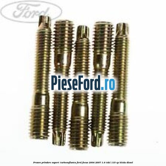 Prezon prindere suport turbosuflanta Ford Focus 2004-2007 1.8 TDCi 115 cp KKDA diesel