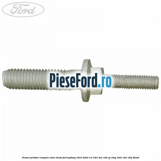 Prezon prindere tampon cutie viteza Ford Galaxy 2015-2023 2.0 TDCi 4x4 180 cp Prezon prindere tampon cutie viteza Ford Galaxy 2015-2023 2.0 TDCi 4x4 180 cp T8CG, T8CH, T8CI, T8CJ diesel