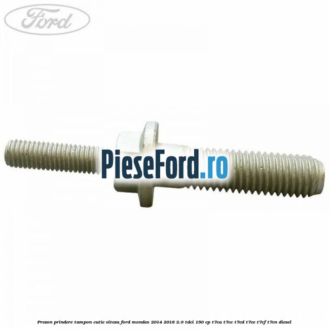 Prezon prindere tampon cutie viteza Ford Mondeo 2014-2018 2.0 TDCi 150 cp T7CA, T7CC, T7CD, T7CE, T7CF, T7CN diesel