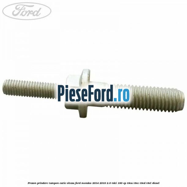 Prezon prindere tampon cutie viteza Ford Mondeo 2014-2018 2.0 TDCi 180 cp T8CA, T8CC, T8CD, T8CL diesel