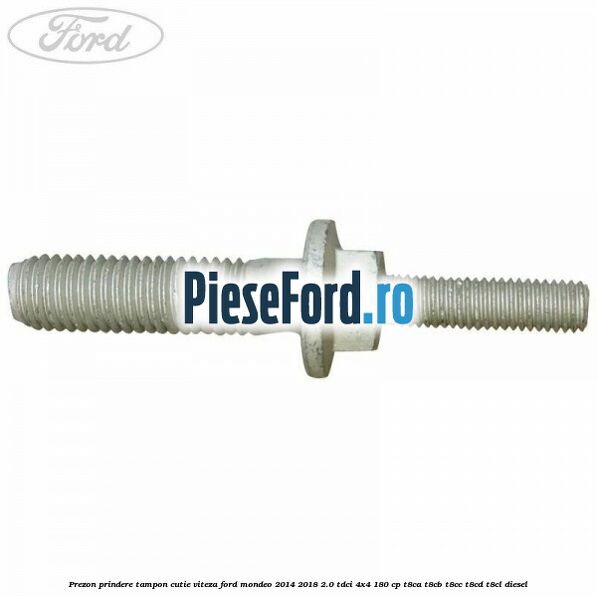 Prezon prindere tampon cutie viteza Ford Mondeo 2014-2018 2.0 TDCi 4x4 180 cp T8CA, T8CB, T8CC, T8CD, T8CL diesel