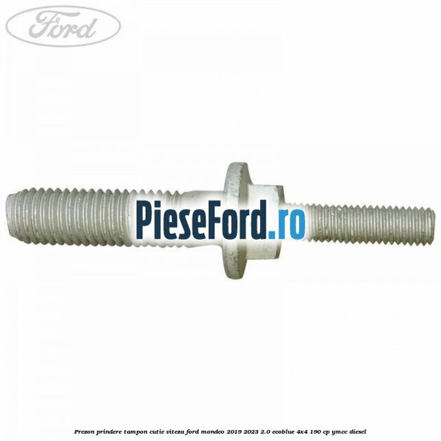 Prezon prindere tampon cutie viteza Ford Mondeo 2019-2023 2.0 EcoBlue 4x4 190 cp YMCC diesel