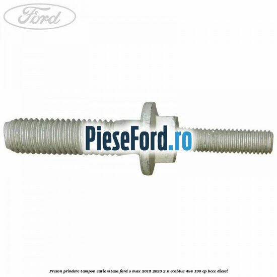 Prezon prindere tampon cutie viteza Ford S-Max 2015-2023 2.0 EcoBlue 4x4 190 cp BCCC diesel