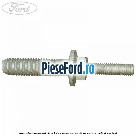 Prezon prindere tampon cutie viteza Ford S-Max 2015-2023 2.0 TDCi 4x4 150 cp T7CI, T7CJ, T7CK, T7CL diesel