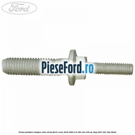 Prezon prindere tampon cutie viteza Ford S-Max 2015-2023 2.0 TDCi 4x4 180 cp T8CG, T8CH, T8CI, T8CJ diesel