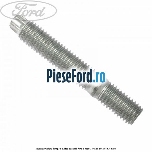Prezon prindere tampon motor dreapta Ford B-Max 1.6 TDCi 95 cp T3JB diesel
