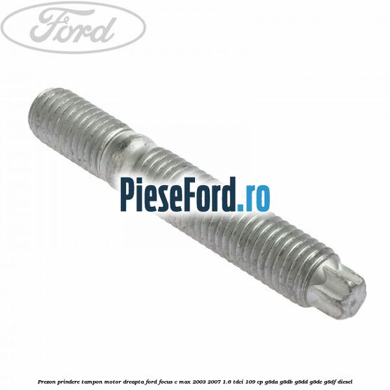 Prezon prindere tampon motor dreapta Ford Focus C-Max 2003-2007 1.6 TDCi 109 cp
