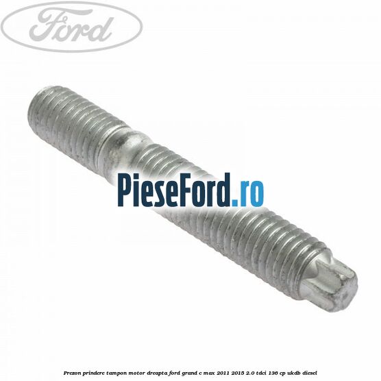 Prezon prindere tampon motor dreapta Ford Grand C-Max 2011-2015 2.0 TDCi 136 cp UKDB diesel