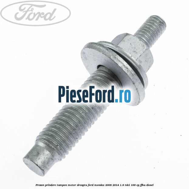 Prezon prindere tampon motor dreapta Ford Mondeo 2008-2014 1.8 TDCi 100 cp FFBA diesel