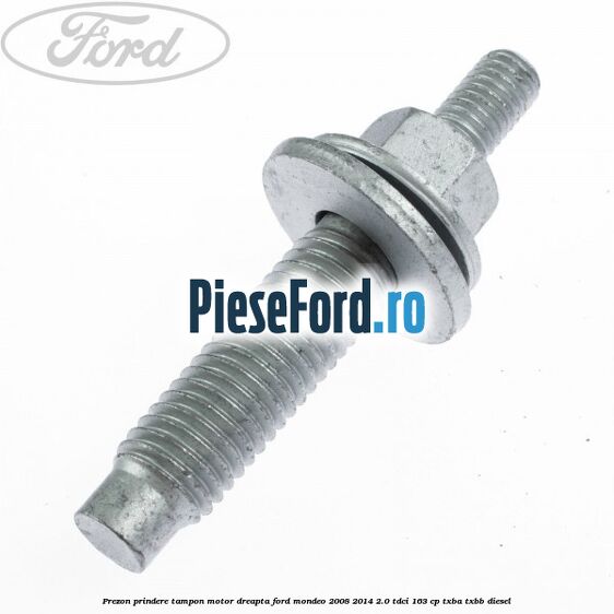 Prezon prindere tampon motor dreapta Ford Mondeo 2008-2014 2.0 TDCi 163 cp TXBA, TXBB diesel