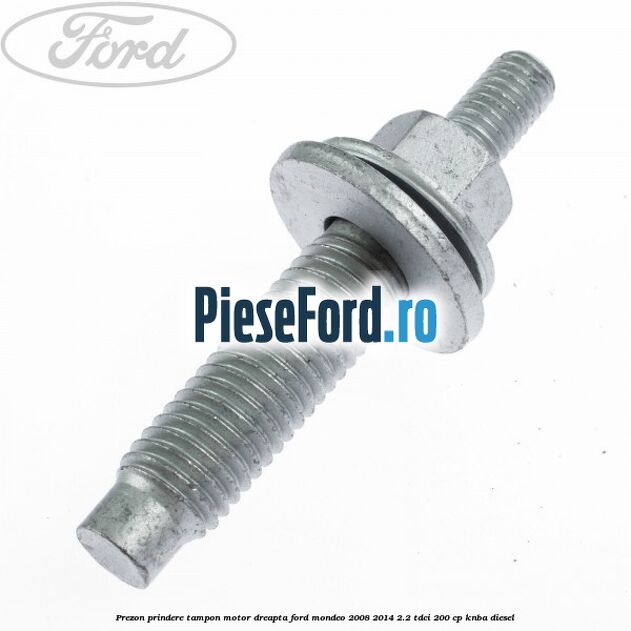 Prezon prindere tampon motor dreapta Ford Mondeo 2008-2014 2.2 TDCi 200 cp KNBA diesel