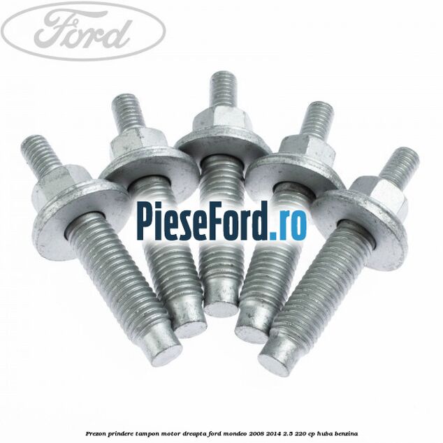 Prezon prindere tampon motor dreapta Ford Mondeo 2008-2014 2.5 220 cp HUBA benzina