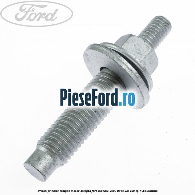 Prezon prindere tampon motor dreapta Ford Mondeo 2008-2014 2.5 220 cp HUBA benzina