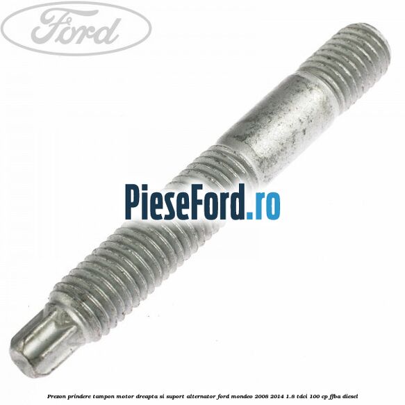 Prezon prindere tampon motor dreapta si suport alternator Ford Mondeo 2008-2014 1.8 TDCi 100 cp FFBA diesel